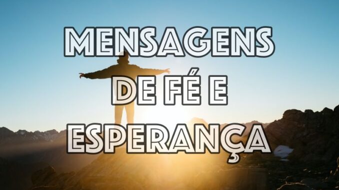 mensagens-de-fe-e-esperanca-parap-o-dia-a-dia