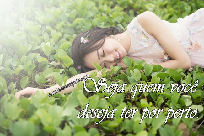 seja-quem-voce-deseja-ter-por-perto